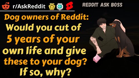 Dog owners of Reddit: Would you cut of 5 years of your own.....? #shorts #reddit #askreddit