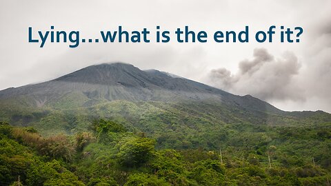 Sermon Only | Lying...what is the end of it? | October 4, 2023