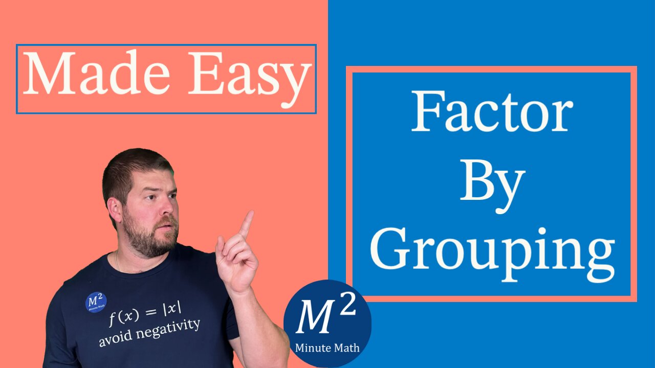 Factor By Grouping Made Easy | Minute Math