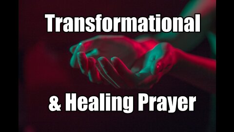 Week 2 Training: Healing and Transformational Prayer from Rick