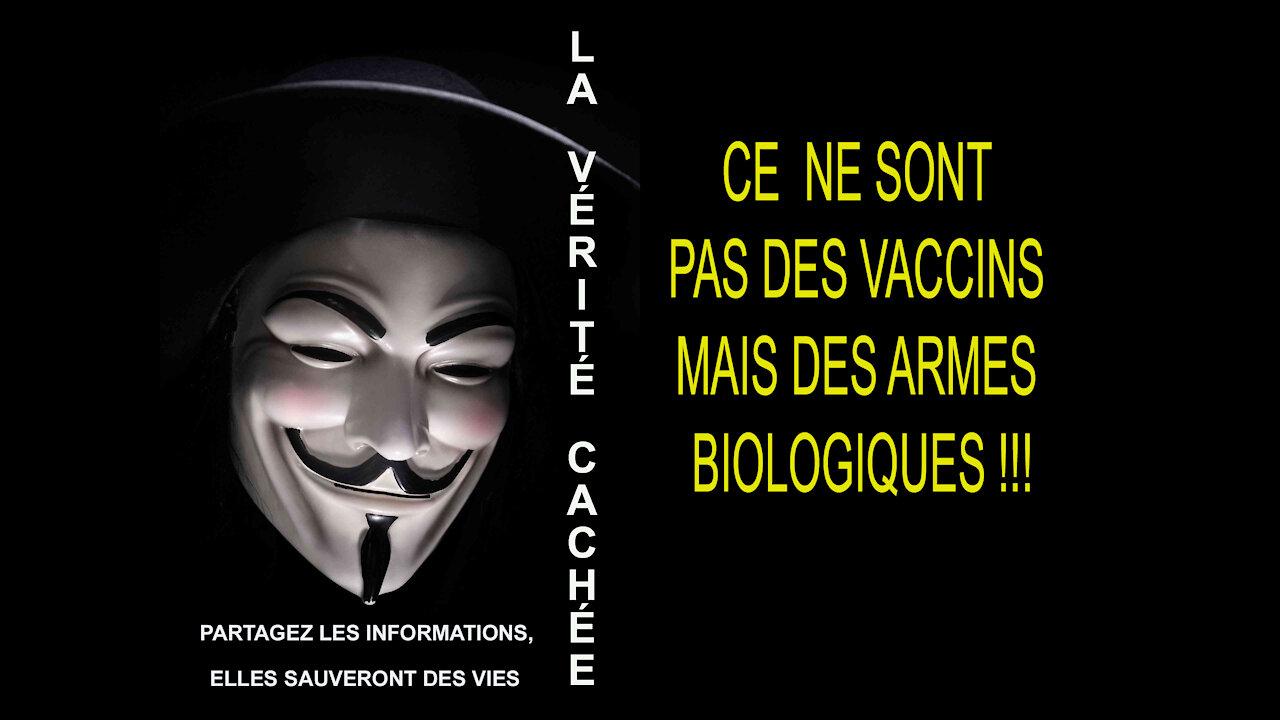 LA VÉRITÉ CACHÉE | CE NE SONT PAS DES VACCINS MAIS DES ARMES BIOLOGIQUES !!!