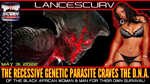 THE RECESSIVE PARASITE CRAVES THE D.N.A. OF THE BLACK AFRICAN WOMAN & MAN FOR THEIR SURVIVAL!