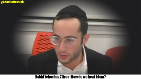 Rabbi Yehoshua Zitron: How do we beat Edom?