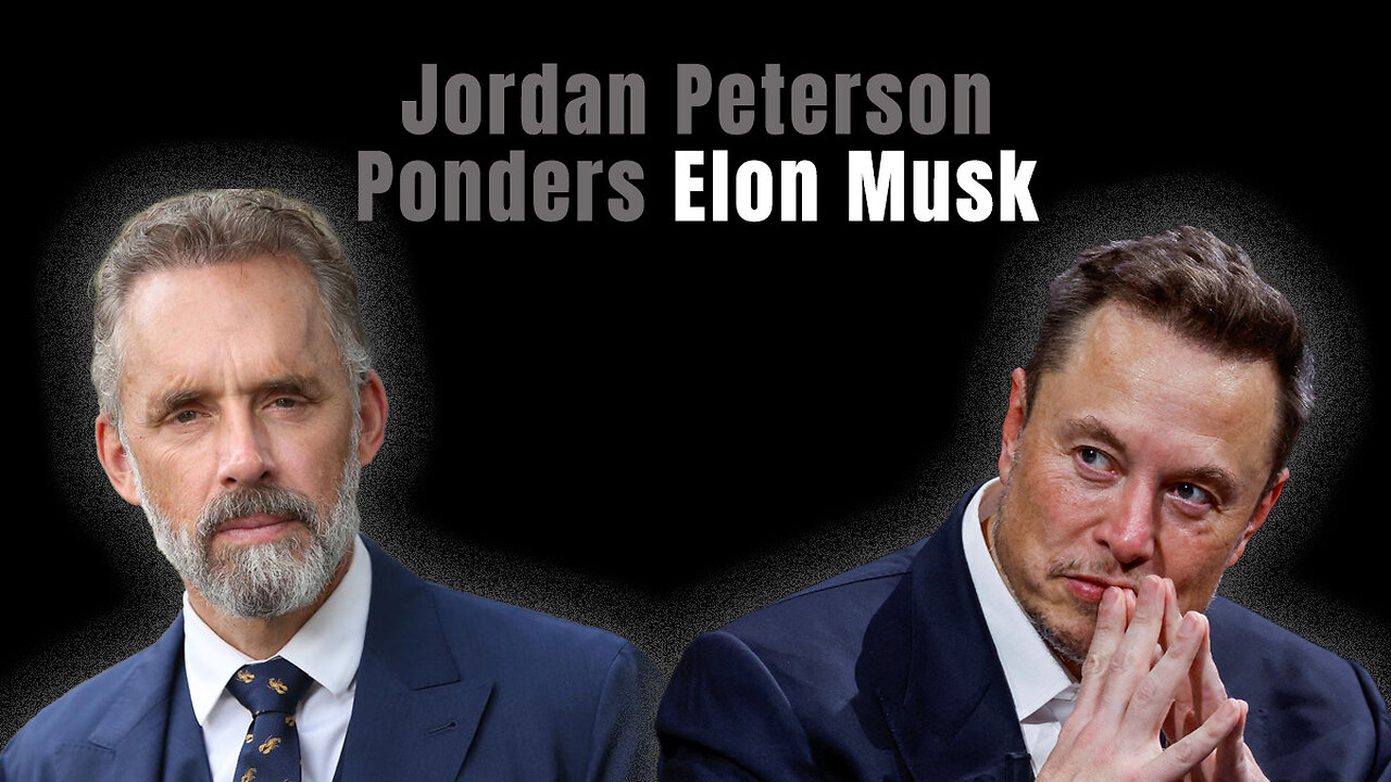 Jordan Peterson Ponders Elon Musk