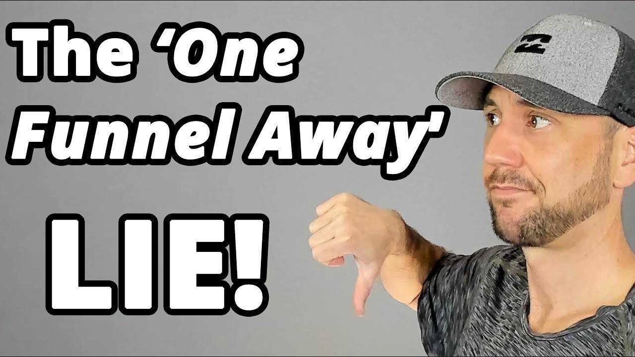 The -You Are One Funnel Away- LIE... Plus The 7 Steps {Beyond The Funnel] To Create REAL Success!