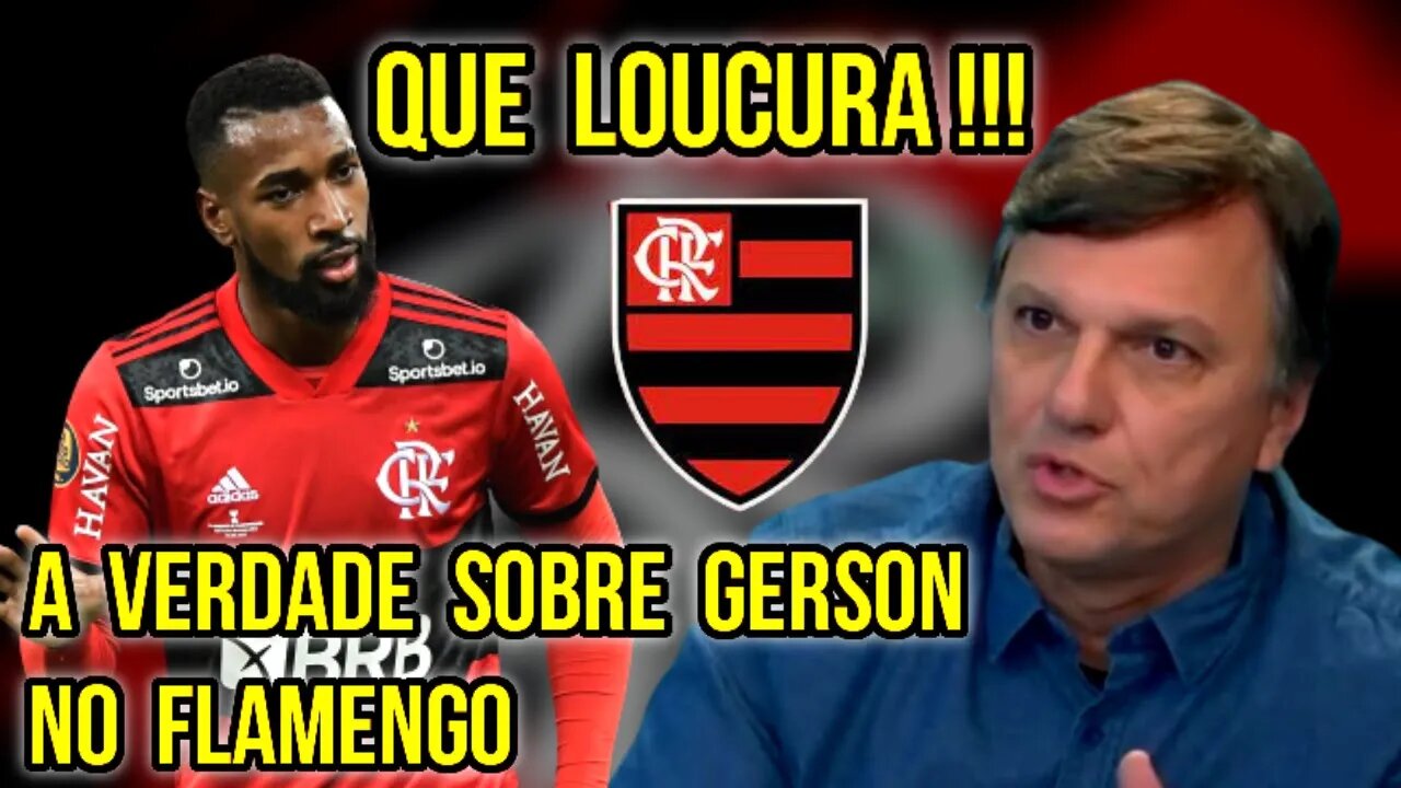 QUE LOUCURA! MAURO CESAR MANDA A REAL SOBRE GERSON NO FLAMENGO