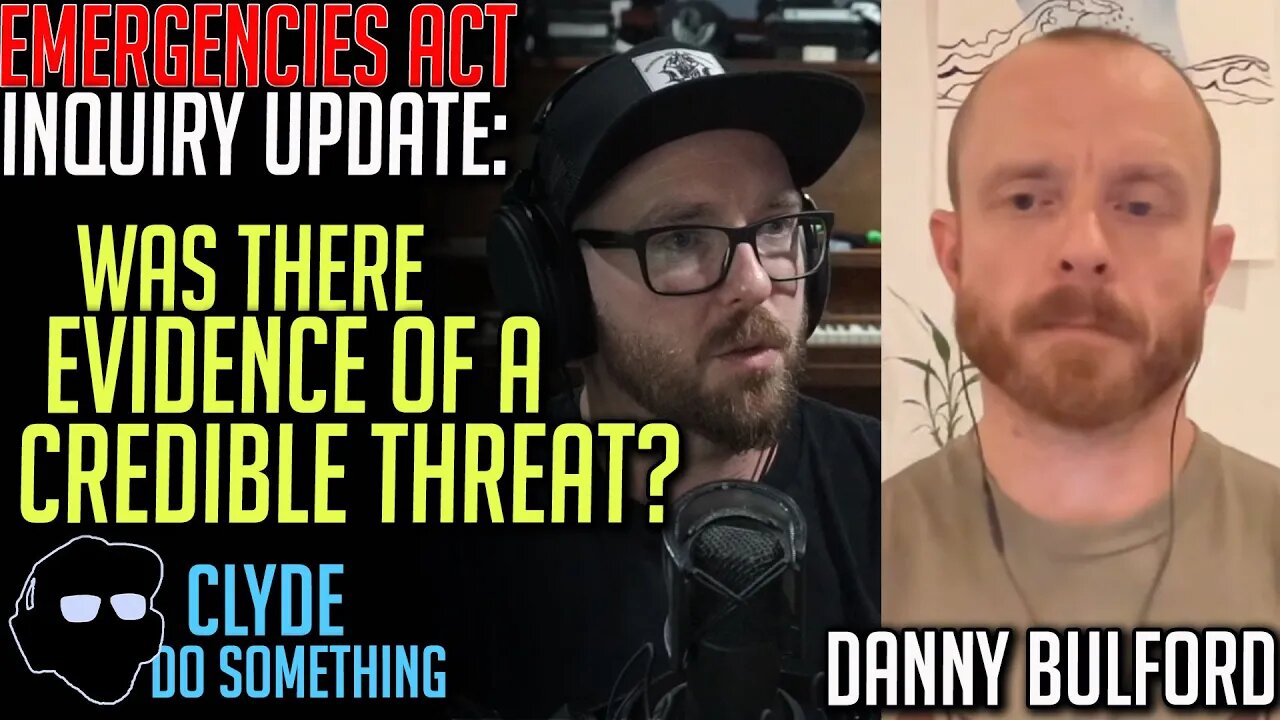 Was There Evidence of a Credible Threat? - Danny Bulford on Evidence in the Emergencies Act Inquiry