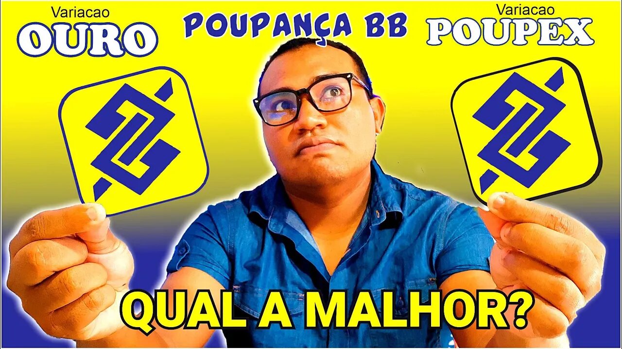 POUPANÇA VARIAÇÂO OURO E POUPEX qual a diferença? Qual a melhor? TIPOS DE POUPANÇAS NO BB