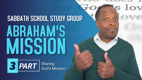 Abraham’s Mission (Genesis 19) Sabbath School Lesson Study Group w/ Chris Bailey III