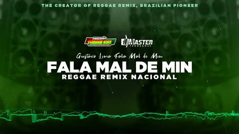 FALA MAL DE MIN - GUSTAVO LIMA REGGAE REMIX@MASTER PRODUÇÕES REGGAE REMIX