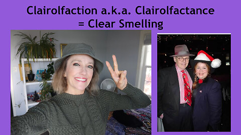 Clairolfaction a.k.a. Clairolfactance = Clear Smelling