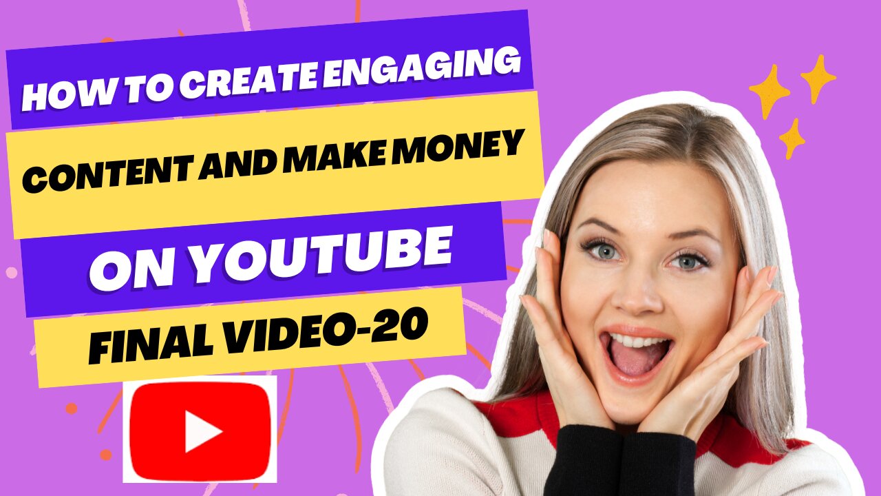 Unlock Your YouTube Potential: How to Create Engaging Content and Make Money! (Final Video-20)