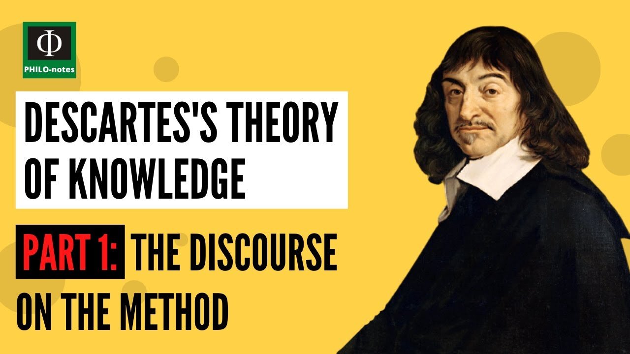 Descartes’s Theory of Knowledge (Part 1: Discourse on the Method)