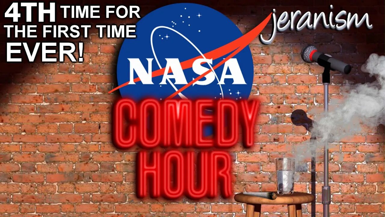 The NASA Comedy Hour 4th Time for the 1st Time! - LIVE - 2/11/2022