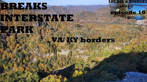 Arches & Bridges Ep10: Breaks Interstate park KY/VA