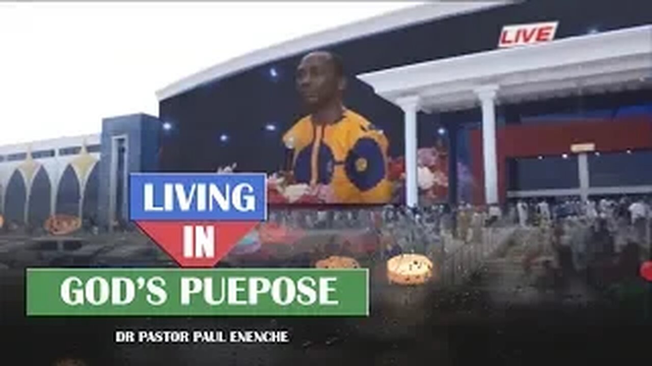 Living In God's Purpose by Dr pastor Paul Enenche