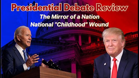 Presidential Debate Review - The Mirror of a Nation; National Childhood Wound