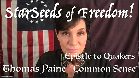 StarSeeds of Freedom! "Common Sense" by Thomas Paine, Epistle to Quakers