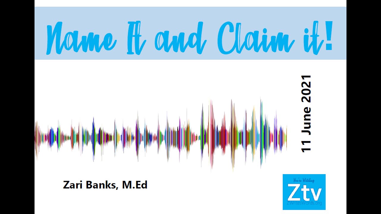 Name It and Claim It | Zari Banks, M.Ed | June 11, 2021 - Ztv