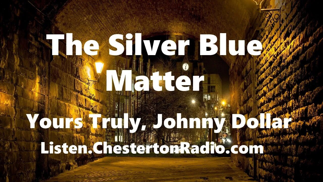 The Silver Blue Matter - Yours Truly, Johnny Dollar