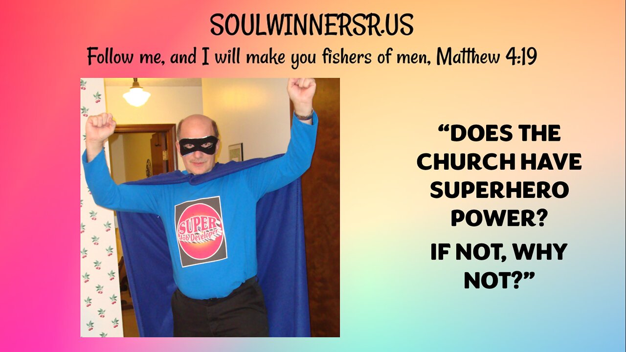 DOES THE CHURCH HAVE SUPERHERO POWER? IF NOT, WHY NOT?