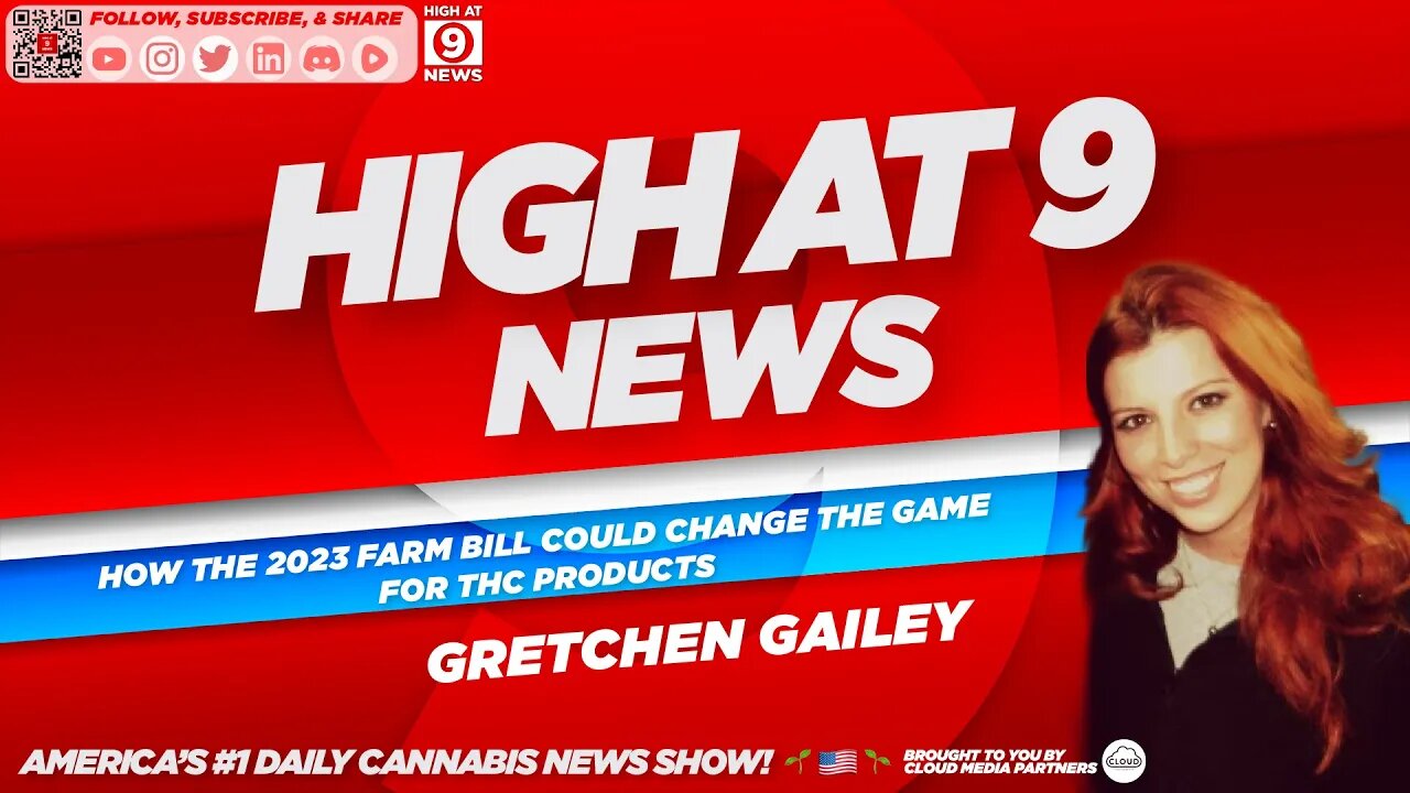 HIgh At 9 News : Gretchen Gailey - How the 2023 farm bill could change the game for THC products