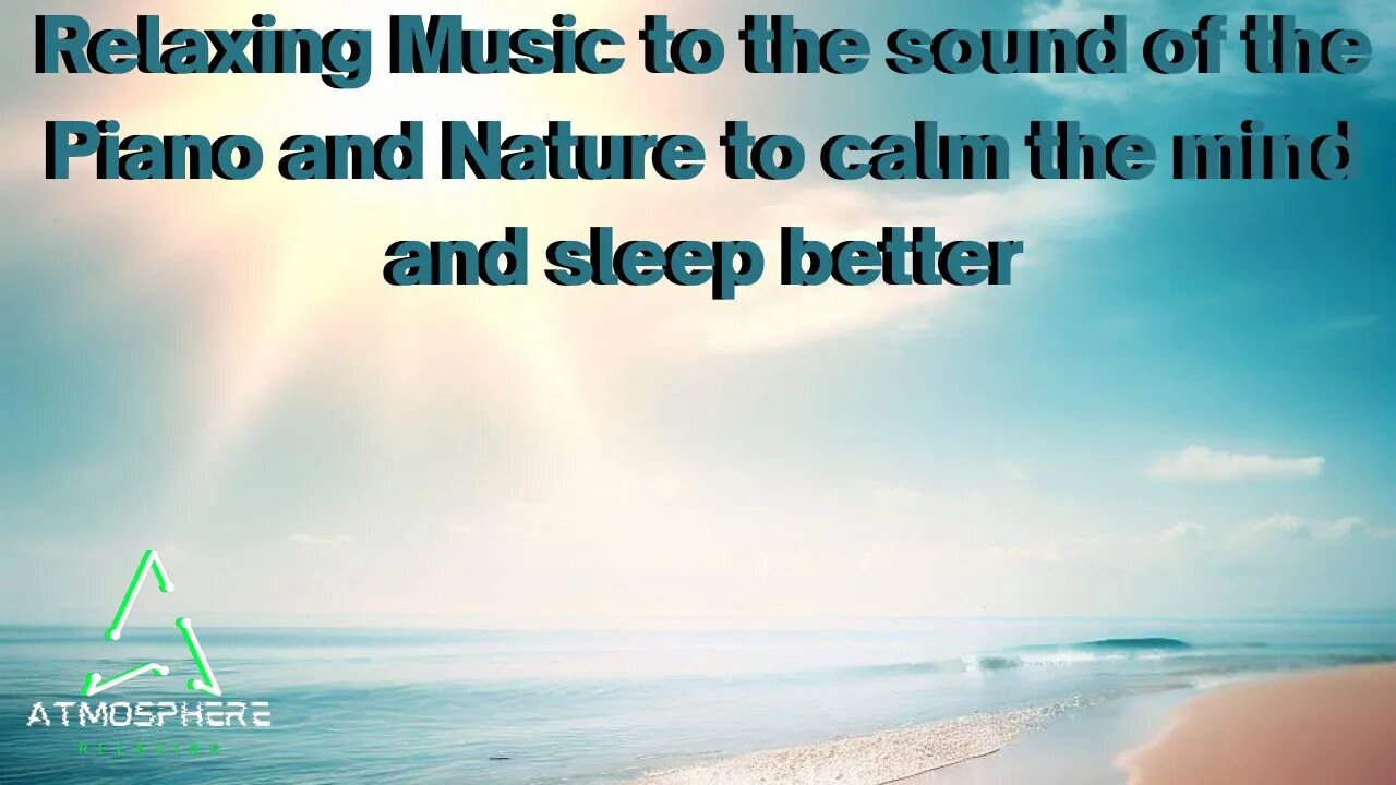 Relaxing Music to the sound of the Piano and Nature to calm the mind and sleep better