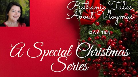 Bethanie Talks About Vlogmas Entry 10