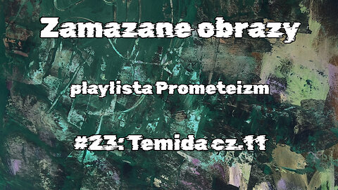 #23 Temida cz.11 / Themis part 11 (HistoryReality)