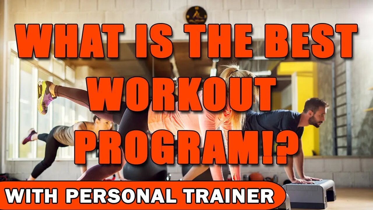 What Is The Best Workout Program!? - With Personal Trainer