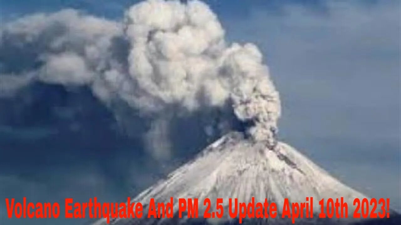 Volcano Earthquake And PM 2.5 Update Live With World News Report Today April 9th 2023!