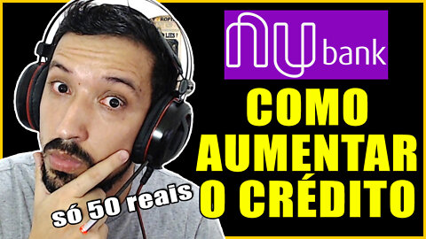 DICAS DE COMO AUMENTAR O LIMITE DO CARTÃO DE CRÉDITO NUBANK