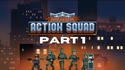 Door Kickers: Action Squad part 1 - Policing in Style (with Azureus Blaze)