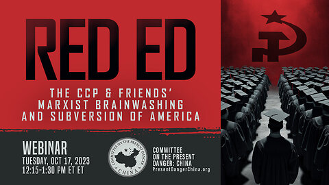 Webinar | Red Ed: The CCP & Friends’ Marxist Brainwashing and Subversion of America