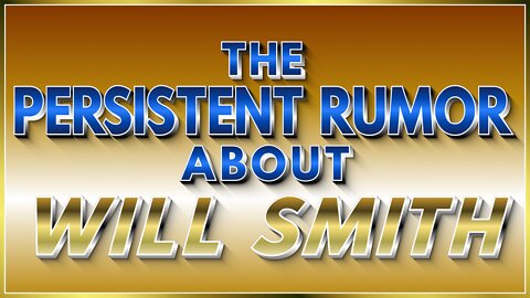 The Persistent Rumor About Will Smith