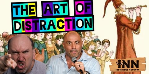 The Art of Distraction-The Joe Rogan Derangement Syndrome.