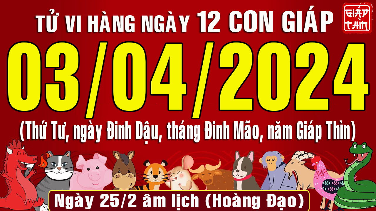 Tử vi ngày mới, Thứ Tö (03-04-2024) của 12 con giáp, chuẩn xác nhất (Bản Full )