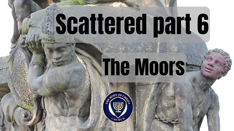 Scattered part 6 - The Moors