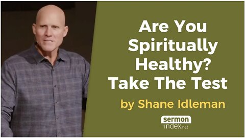 Are You Spiritually Healthy? Take The Test by Shane Idleman