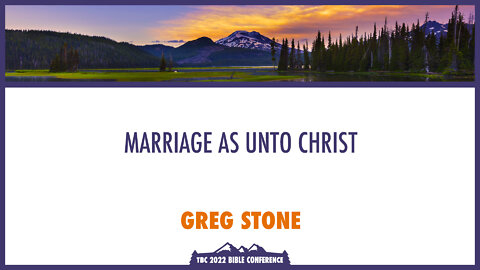 Marriage As Unto Christ​ - Greg Stone