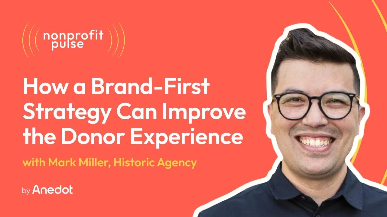 Donor Cultivation: How a Brand-First Strategy Can Improve the Donor Experience
