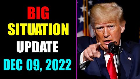 BIG SITUATION UPDATE OF TODAY'S DECEMBER 09, 2022
