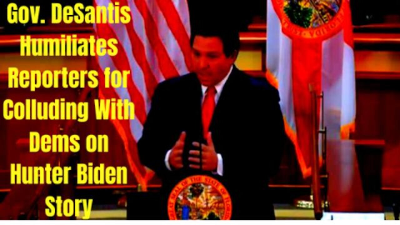 WATCH - Gov. DeSantis Humiliate Reporters for Colluding With Dems on Hunter Biden Story