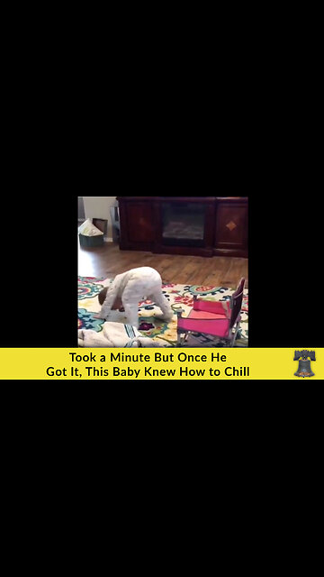 Took a Minute But Once He Got It, This Baby Knew How to Chill