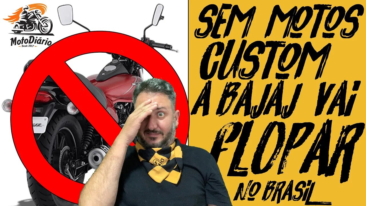 EU AVISEI: Sem MOTOS CUSTOM a BAJAJ vai FLOPAR no BRASIL