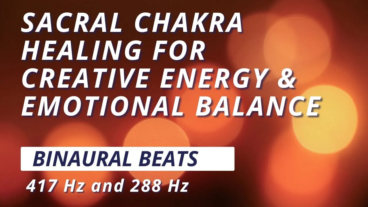 Sacral Chakra Healing: Binaural Beats Meditation for Creative Energy and Emotional Balance