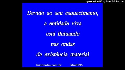 Devido ao seu esquecimento, a entidade viva está flutuando nas ondas da existência material kfm8595