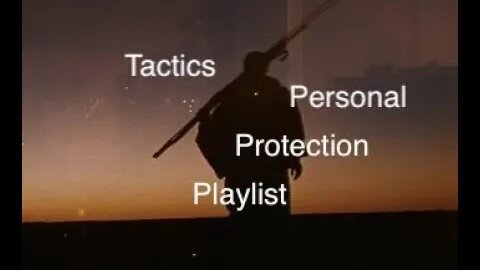 Tactics, Personal Protection, Movement Playlist