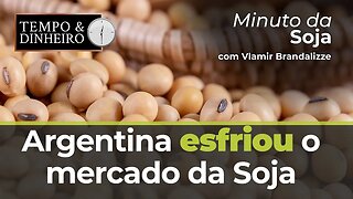 Argentina esfriou o mercado da Soja