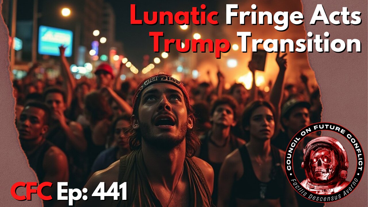 Council on Future Conflict Episode 441: Lunatic Fringe Acts, Trump Transition